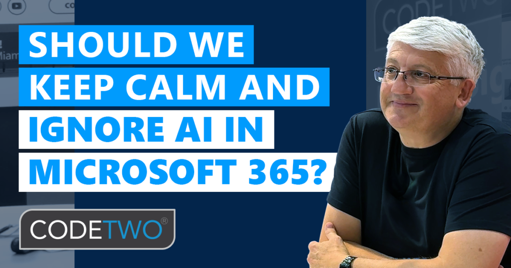 Is Microsoft Copilot AI an ultimate solution for business? CodeTwo CEO talks with MVP Tony Redmond
