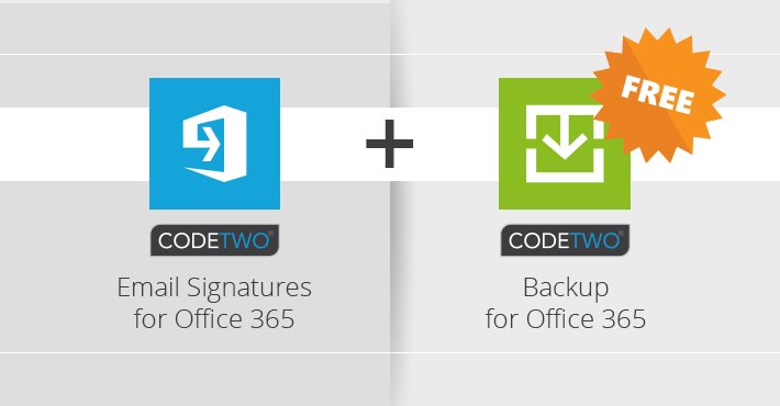 Promo - CodeTwo Email ISgnatures for Office 365 includes Codetwo Backup for Office 365 for free