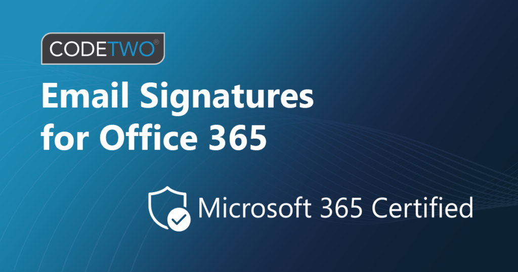 CodeTwo - the only Microsoft Certified email signature software