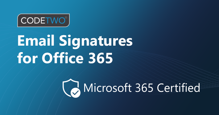 The only Microsoft 365 Certified solution for signatures - CodeTwo Email Signatures for Office 365