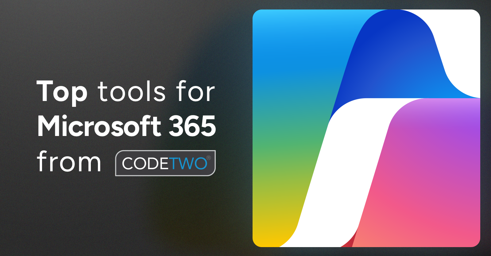 Top 5(+) Microsoft 365 tools from CodeTwo