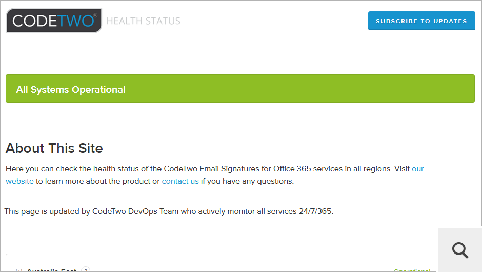 You can view the health status of our services at any time using a dedicated status page. We can also send you email notifications, or RSS feed if there are any issues with your region.