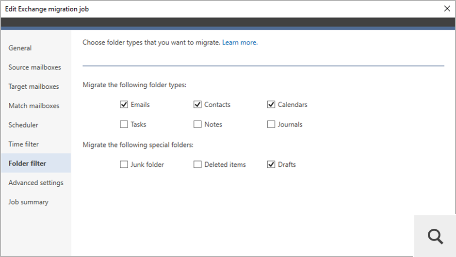You don’t have to migrate folders like Junk Email or Deleted Items. By using the Folder filter option, you can easily exclude these and other unnecessary mailbox folders from the migration job.