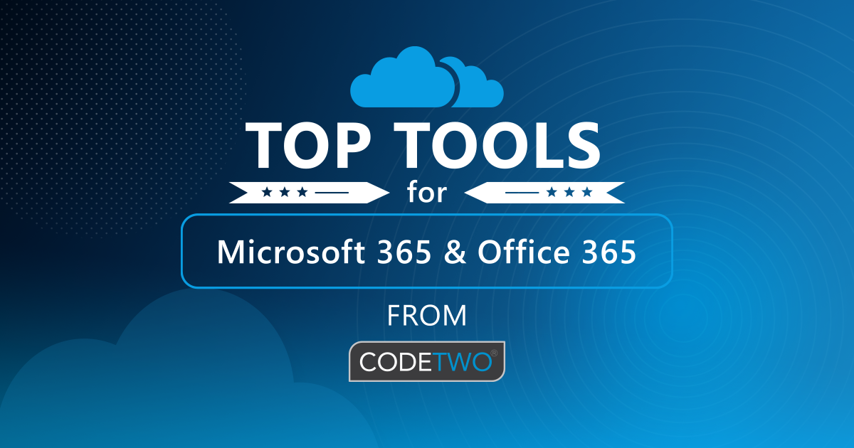 Best tools for Microsoft 365 & Office admins