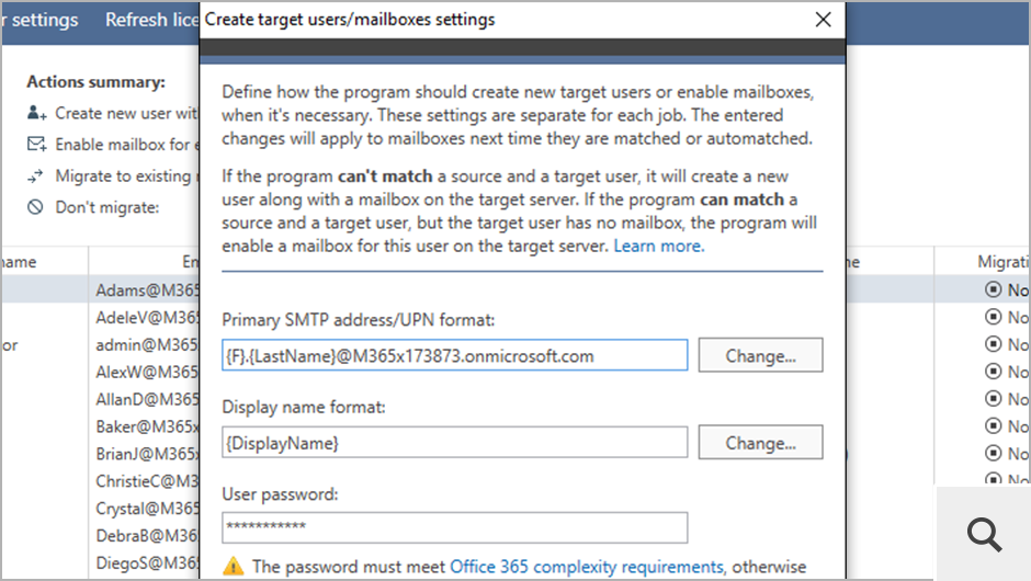 If some mailboxes are missing in the target Office 365 (Microsoft 365), the program can create them for you. The target user/mailbox creation algorithm can be freely adjusted.