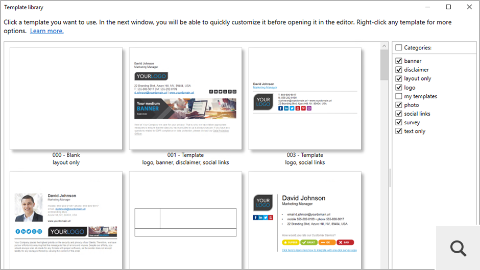If you don’t have time to design your own signature templates from scratch you can use the ones we prepared for you. The template library is at your disposal. You can also create your own templates and save them to the library for future use.