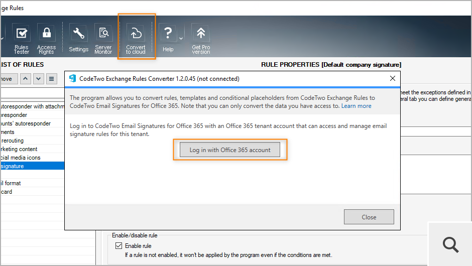 If you also use (or plan on using) CodeTwo Email Signatures 365, you can easily transfer your signature rules and templates to the cloud with CodeTwo Exchange Rules Converter. Simply click Convert to cloud to download and install this utility.