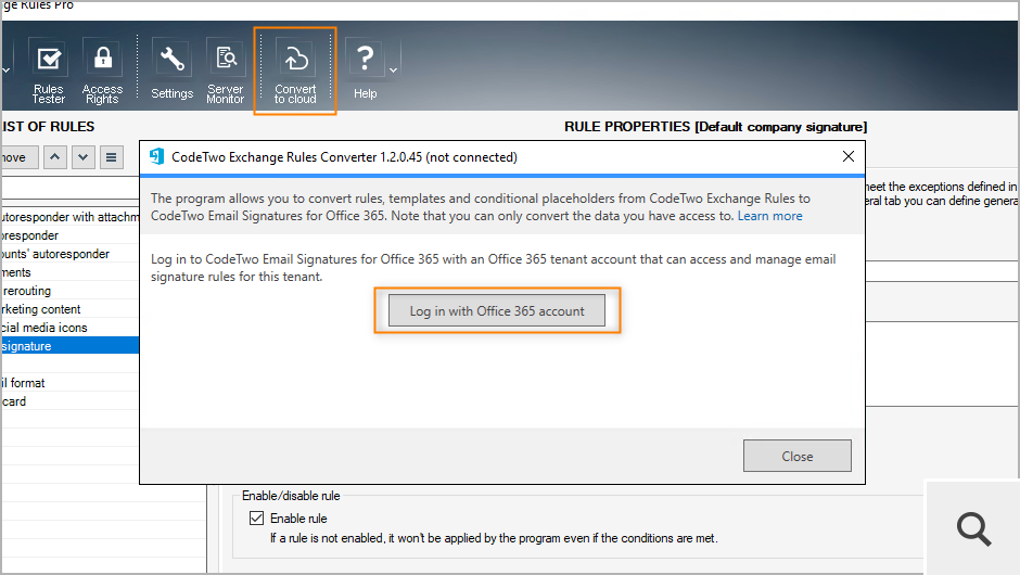 Use the Convert to cloud button to install CodeTwo Exchange Rules Converter, a tool that will allow you to automatically transfer your email signatures, signature adding rules and custom placeholders to our cloud signature product – CodeTwo Email Signatures for Office 365.