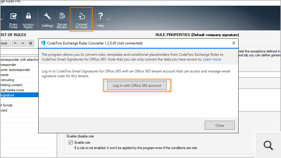 Use the Convert to cloud button to install CodeTwo Exchange Rules Converter, a tool that will allow you to automatically transfer your templates, signature adding rules, rules with the Auto respond action and custom placeholders to our cloud signature product – CodeTwo Email Signatures 365.