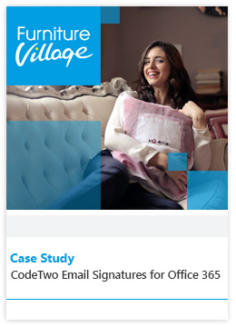 Case Study by Furniture Village - CodeTwo Email Signatures for Office 365