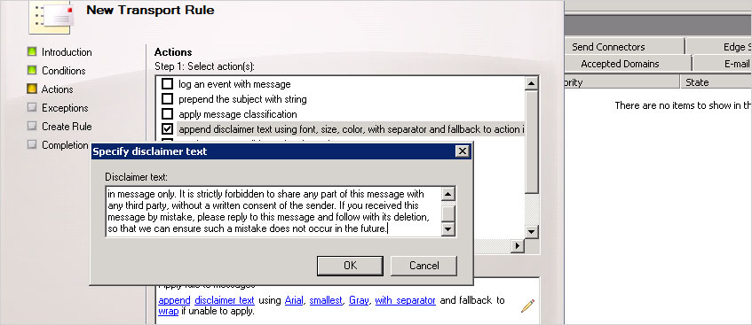 Complete the steps of the New Transport Rule wizard. In the Actions step, check the append disclaimer text... action and configure it according to your needs