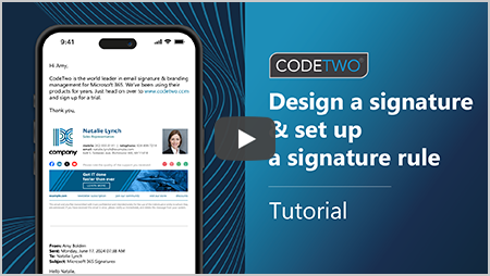 CodeTwo signatures tutorial part&nbsp;2: Design a&nbsp;signature &&nbsp;set up a&nbsp;signature rule